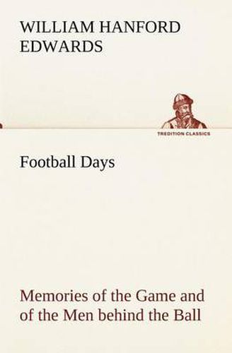 Cover image for Football Days Memories of the Game and of the Men behind the Ball