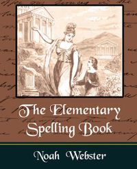 Cover image for The Elementary Spelling Book