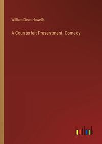 Cover image for A Counterfeit Presentment. Comedy