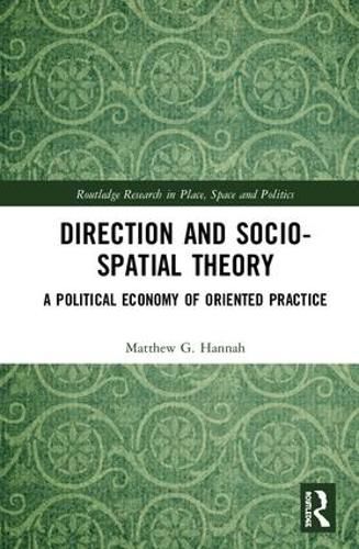 Cover image for Direction and Socio-spatial Theory: A Political Economy of Oriented Practice