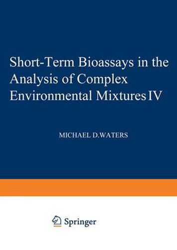 Short-Term Bioassays in the Analysis of Complex Environmental Mixtures IV