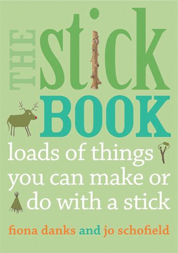 Cover image for The Stick Book: Loads of things you can make or do with a stick
