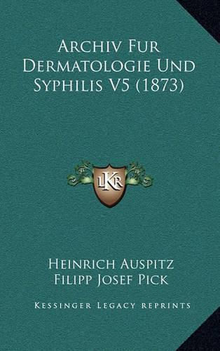 Cover image for Archiv Fur Dermatologie Und Syphilis V5 (1873)