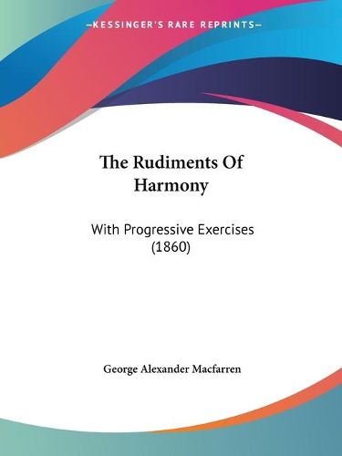 Cover image for The Rudiments Of Harmony: With Progressive Exercises (1860)