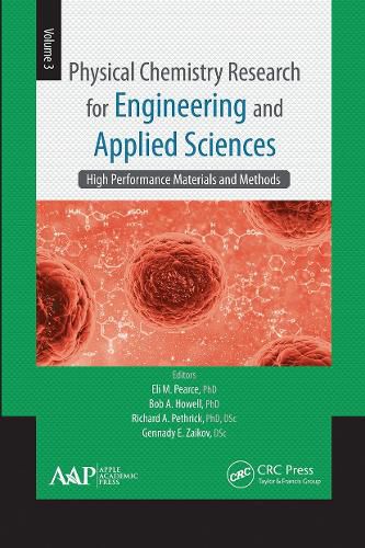 Cover image for Physical Chemistry Research for Engineering and Applied Sciences, Volume Three: High Performance Materials and Methods