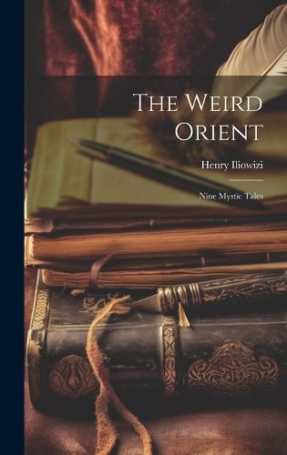 Cover image for The Weird Orient; Nine Mystic Tales