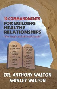 Cover image for 10 COMMANDMENTS for BUILDING HEALTHY RELATIONSHIPS for Single and Married People