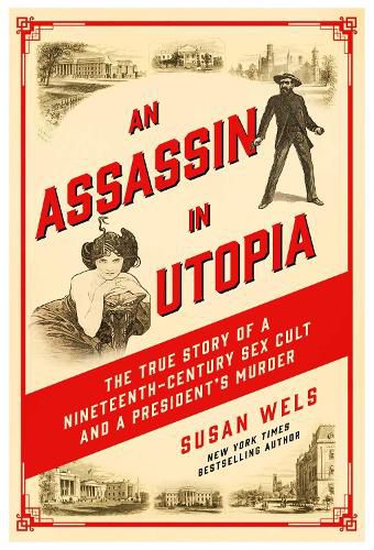 Cover image for An Assassin in Utopia: The True Story of a Nineteenth-Century Sex Cult and a President's Murder