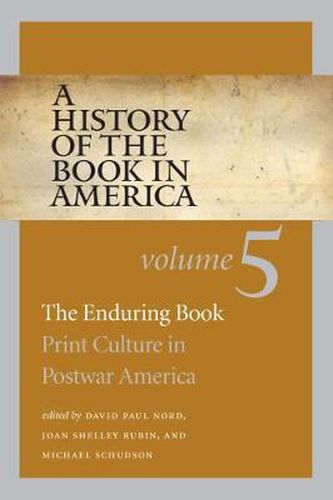 Cover image for A History of the Book in America, Volume 5: The Enduring Book: Print Culture in Postwar America