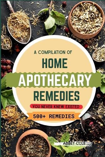 A Compilation of Home Apothecary Remedies You Never Knew Existed