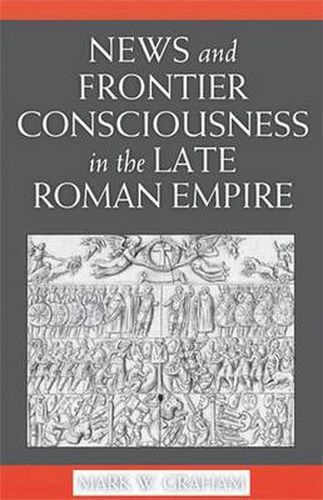 Cover image for News and Frontier Consciousness in the Late Roman Empire