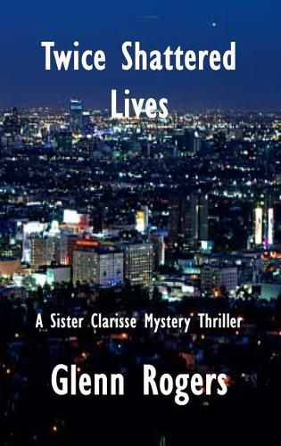 Twice Shattered Lives: A Sister Clarisse Mystery