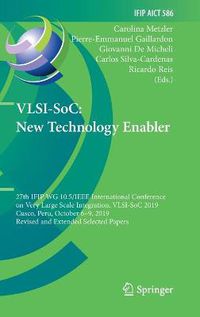 Cover image for VLSI-SoC: New Technology Enabler: 27th IFIP WG 10.5/IEEE International Conference on Very Large Scale Integration, VLSI-SoC 2019, Cusco, Peru, October 6-9, 2019, Revised and Extended Selected Papers