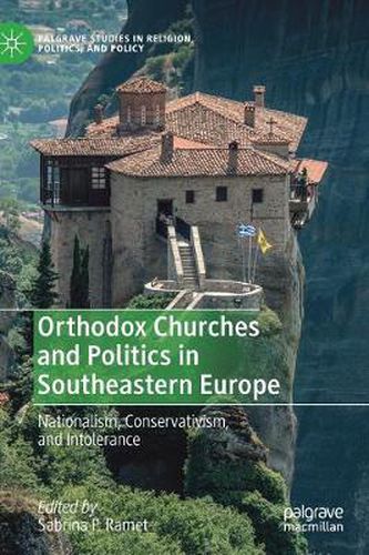 Cover image for Orthodox Churches and Politics in Southeastern Europe: Nationalism, Conservativism, and Intolerance