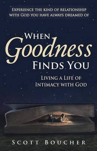 Cover image for When Goodness Finds You: Living a Life of Intimacy with God