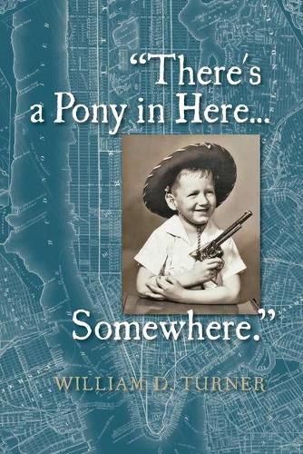 Cover image for There's a Pony in Here...Somewhere.: A near-random, doubtlessly incomplete, and potentially inaccurate collection of life's fables and foibles.