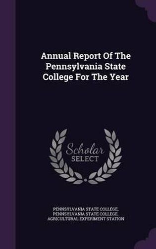 Annual Report of the Pennsylvania State College for the Year