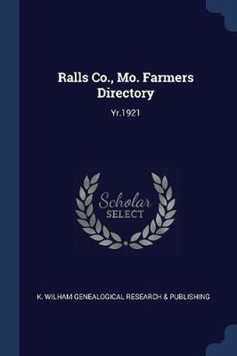 Cover image for Ralls Co., Mo. Farmers Directory: Yr.1921