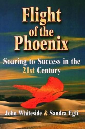 Cover image for Flight of the Phoenix: Soaring to Success in the 21st Century