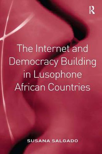 Cover image for The Internet and Democracy Building in Lusophone African Countries