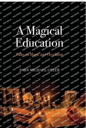 Cover image for A Magical Education: Talks on Magic and Occultism