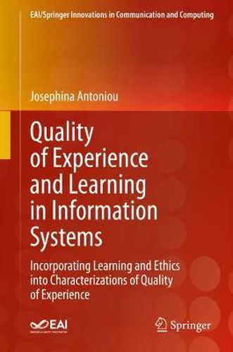 Cover image for Quality of Experience and Learning in Information Systems: Incorporating Learning and Ethics into Characterizations of Quality of Experience