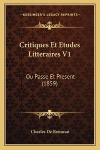 Cover image for Critiques Et Etudes Litteraires V1: Ou Passe Et Present (1859)