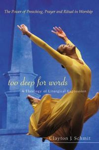 Cover image for Too Deep for Words: A Theology of Liturigical Expression