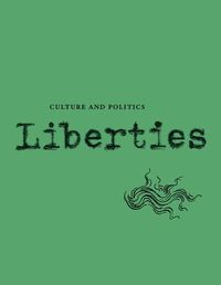 Cover image for Liberties Journal of Culture and Politics: Volume I, Issue 4