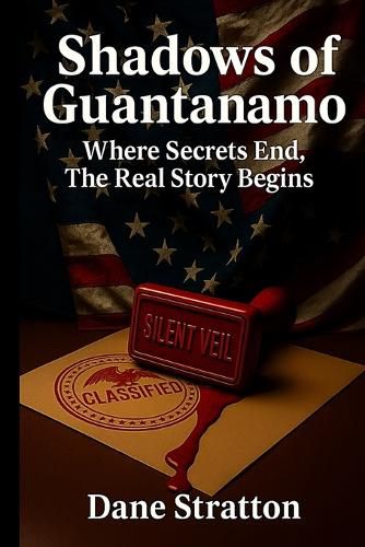 Cover image for Shadows of Guantanamo - Where Secrets End, The Real Story Begins