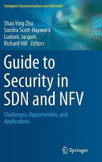 Cover image for Guide to Security in SDN and NFV: Challenges, Opportunities, and Applications