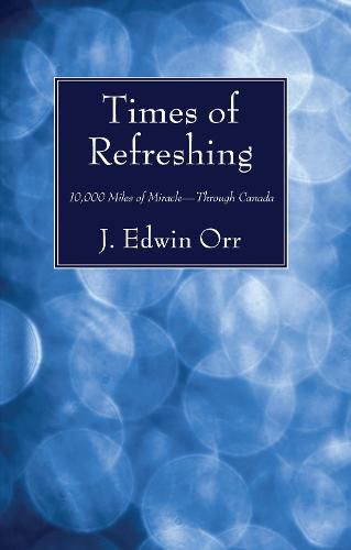 Cover image for Times of Refreshing: 10,000 Miles of Miracle--Through Canada