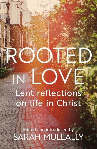 Cover image for Rooted in Love: Lent Reflections on Life and in Christ