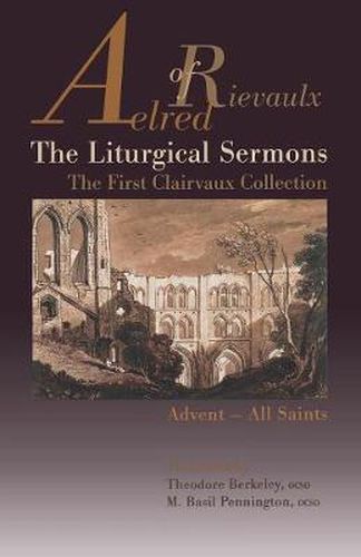 The Liturgical Sermons: The First Clairvaux Collection, Advent--All Saints