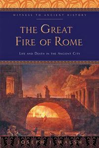 Cover image for The Great Fire of Rome: Life and Death in the Ancient City