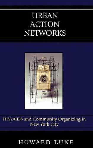 Urban Action Networks: HIV/AIDS and Community Organizing in New York City