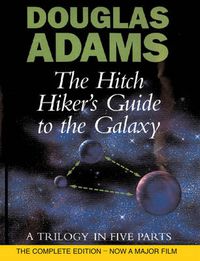 Cover image for The Hitch Hiker's Guide To The Galaxy: A Trilogy in Five Parts