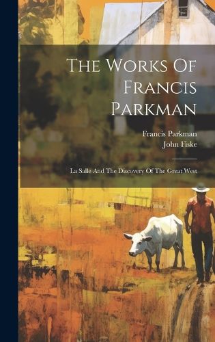 Cover image for The Works Of Francis Parkman