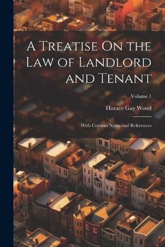 A Treatise On the Law of Landlord and Tenant