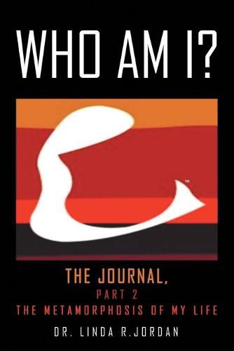 Cover image for Who Am I?: The Journal, Part 2 the Metamorphosis of My Life