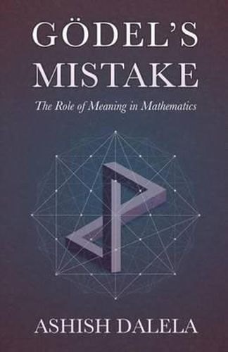 Cover image for Godel's Mistake: The Role of Meaning in Mathematics