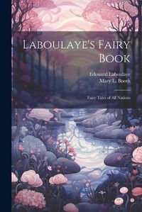 Cover image for Laboulaye's Fairy Book; Fairy Tales of all Nations