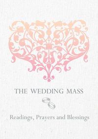 Cover image for The Wedding Mass: Readings, Prayers and Blessings