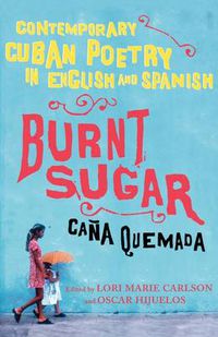 Cover image for Burnt Sugar: Contemporary Cuban Poetry in English and Spanish
