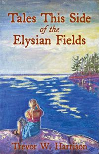 Cover image for Tales This Side of the Elysian Fields