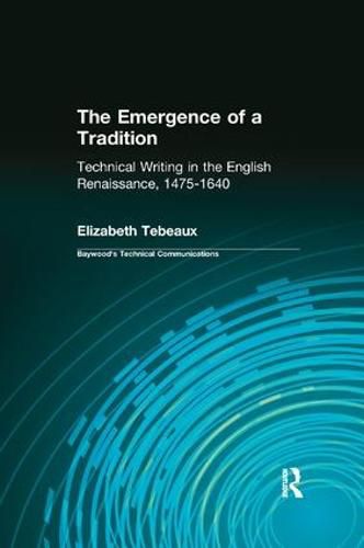 Cover image for The Emergence of a Tradition: Technical Writing in the English Renaissance, 1475-1640