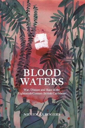 Cover image for Blood Waters: War, Disease and Race in the Eighteenth-Century British Caribbean