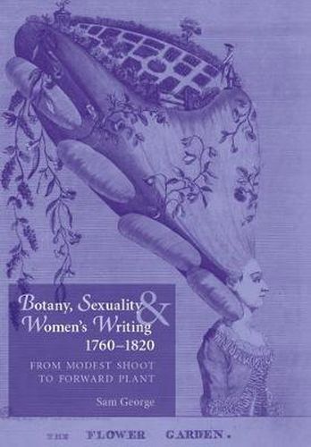 Cover image for Botany, Sexuality and Women's Writing, 1760-1830: From Modest Shoot to Forward Plant