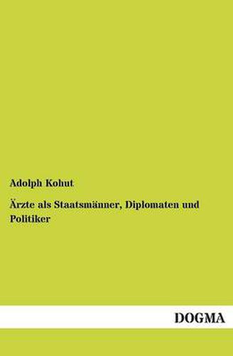 Cover image for Arzte ALS Staatsmanner, Diplomaten Und Politiker