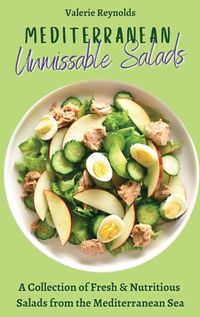 Cover image for Mediterranean Unmissable Salads: A Collection of Fresh & Nutritious Salads from the Mediterranean Sea